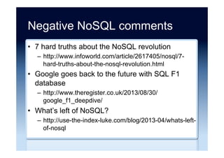 History
•  Codd’s Relational Vision - Has NoSQL Come
Full Circle?
–  http://www.opensourceconnections.com/2013/12/11/
codds-relational-vision-has-nosql-come-full-circle/
 