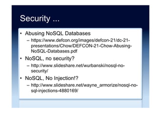 Articles ...
•  The State of NoSQL
–  http://www.infoq.com/articles/State-of-NoSQL/
•  An Introduction to NoSQL Patterns
–  http://architects.dzone.com/articles/introduction-nosql-
patterns
•  The NoSQL Advice I Wish Someone Had Given
Me
–  http://sql.dzone.com/articles/nosql-advice-i-wish-
someone
 