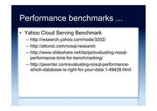 Product selection ...
•  NoSQL Databases: a Survey and Decision
Guidance
–  https://medium.com/baqend-blog/nosql-databases-a-
survey-and-decision-guidance-ea7823a822d#.
9fwc8lv02
•  Scalable Data Management: NoSQL Data
Stores in Research and Practice
–  http://www.slideshare.net/felixgessert/nosql-data-
stores-in-research-and-practice-icde-2016-tutorial-
extended-version
 