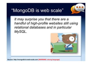 NoSQL vs. Relational
Source: Inspired by “Data Management for Interactive Applications” Couchbase (12 June 2013) and
“MongoDB and the OpEx Business Plan” MongoDB (9 July 2013)
 
