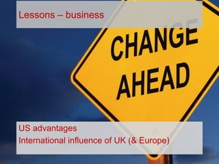 TODAY,
TOMORROW
AND
BEYOND . . .
1963 – 2013 CELEBRATING 50 YEARS OF THE BRITISH CARTOGRAPHIC SOCIETY
Lessons – business
US advantages
International influence of UK (& Europe)
 
