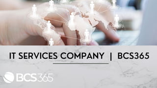 IT SERVICES COMPANY | BCS365
 