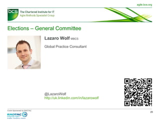 Elections – General Committee Lazaro Wolf   MBCS Global Practice Consultant @LazaroWolf http://uk.linkedin.com/in/lazarowolf 
