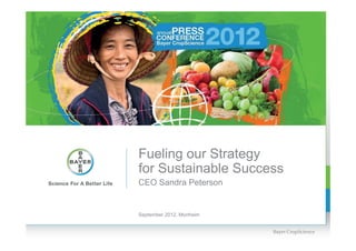 Fueling our Strategy
for Sustainable Success
CEO Sandra Peterson


September 2012, Monheim
 