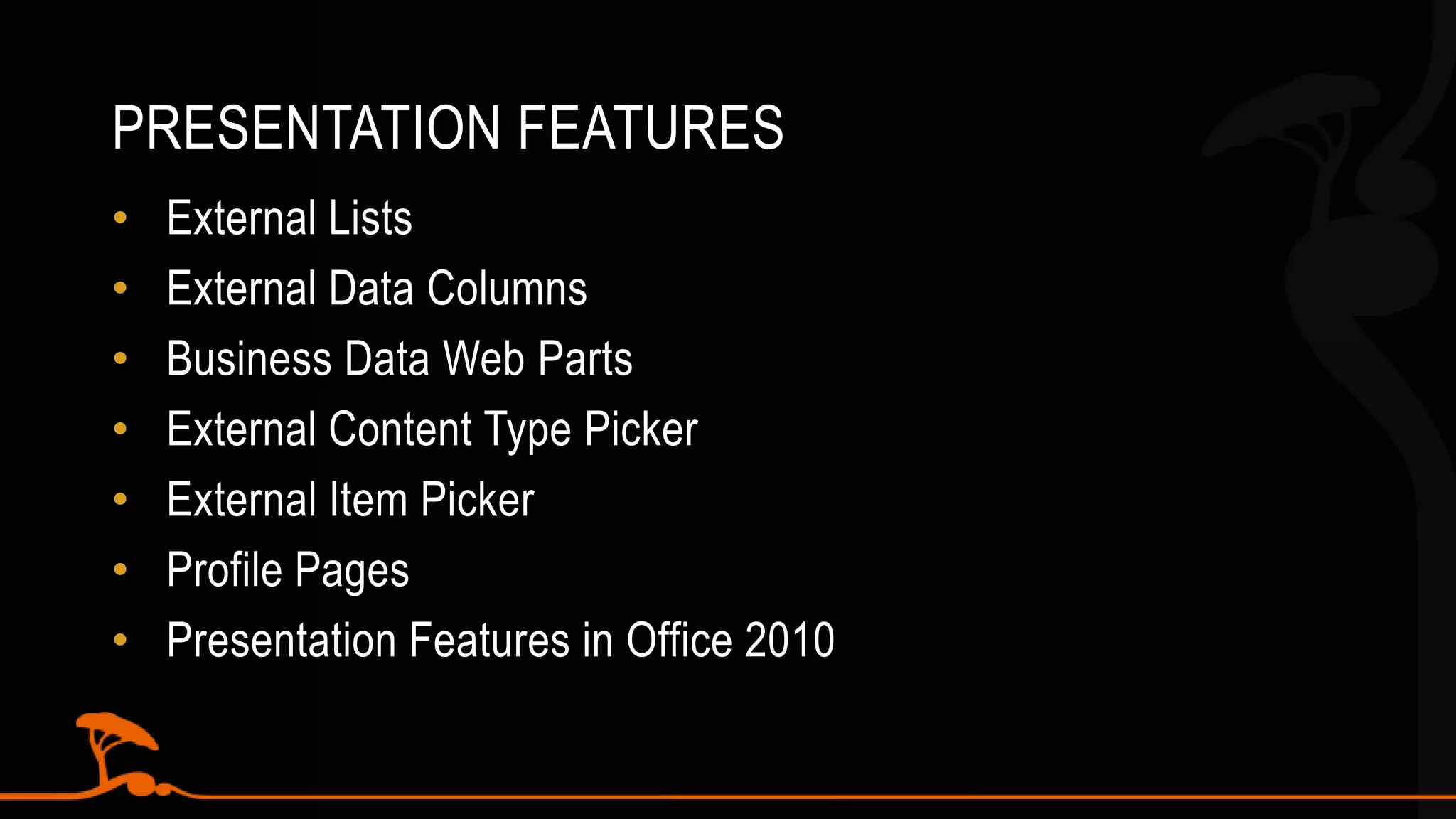 Business logic in forms   Create reusable components (UI parts, ECTs, actions)Surface data in External Lists