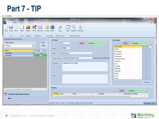 40 | WWW.BENTLEY.COM | © 2012 Bentley Systems, Incorporated
Part 7 - TIP
 