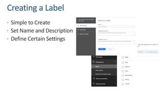Creating a Label
ž Simple to Create
ž Set Name and Description
ž Define Certain Settings
 