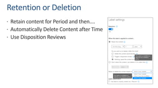 Retention or Deletion
ž Retain content for Period and then….
ž Automatically Delete Content after Time
ž Use Disposition Reviews
 