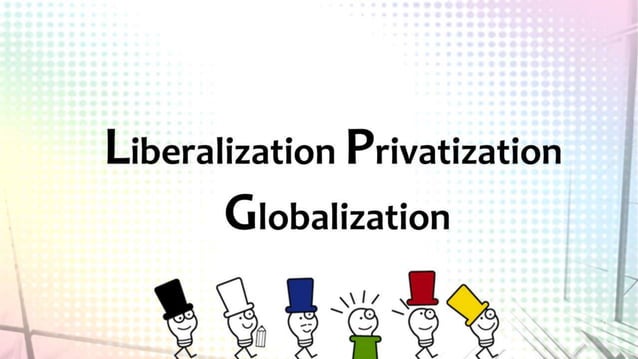 Liberalization, Privatization, Globalization (Six Thinking Hat ...