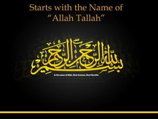 Starts with the Name of
     “Allah Tallah”
 
