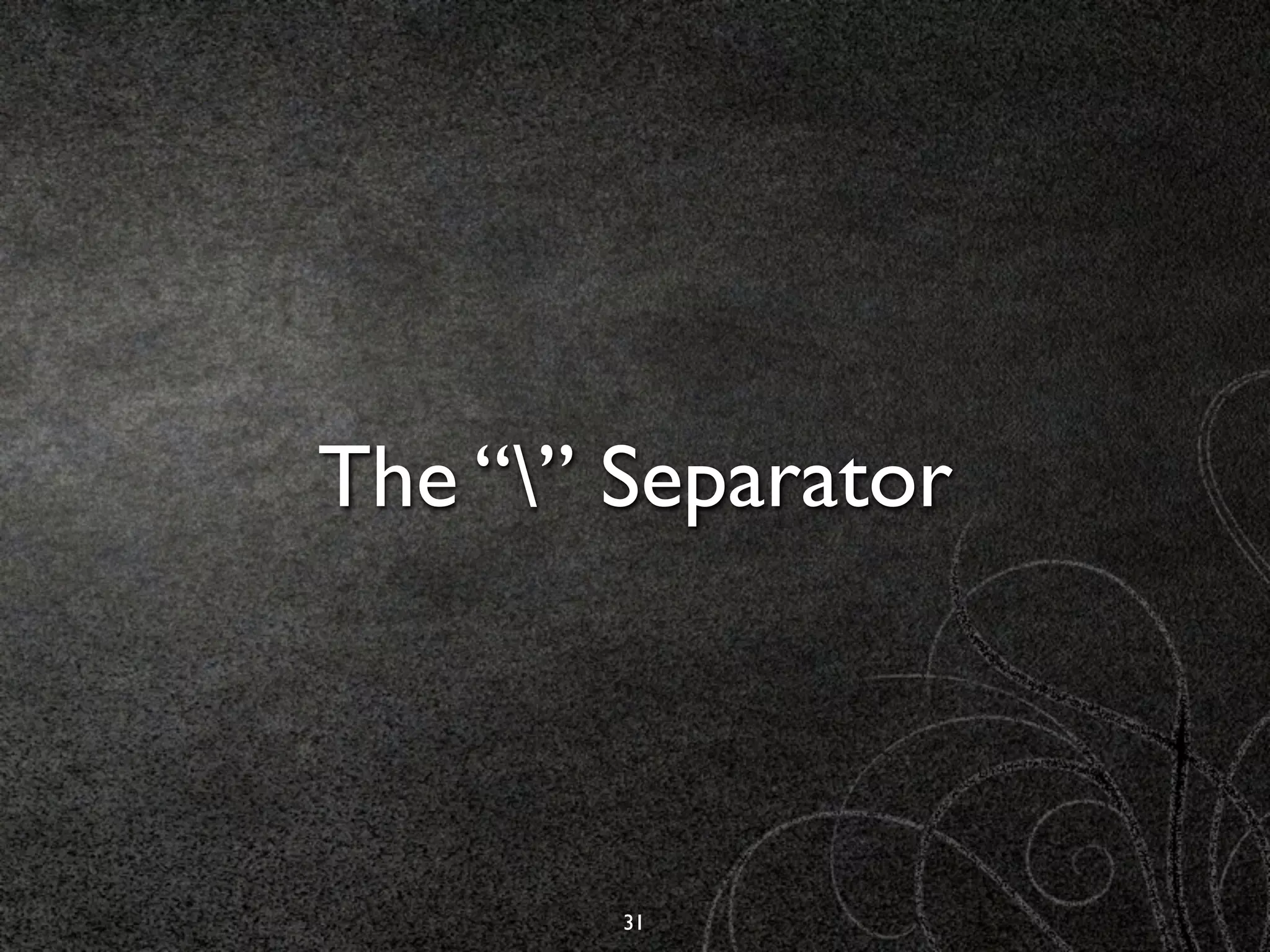 The “” Separator



        31
 