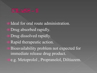  Ideal for oral route administration.
 Drug absorbed rapidly.
 Drug dissolved rapidly.
 Rapid therapeutic action.
 Bi...