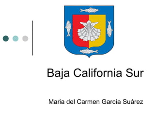Baja California Sur Maria del Carmen García Suárez 