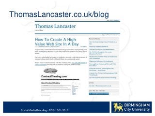 ThomasLancaster.co.uk/blog




   Social Media Branding - BCS 15/01/2013
 