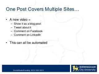 One Post Covers Multiple Sites…

• A new video =
   –   Show it as a blog post
   –   Tweet about it
   –   Comment on Fac...