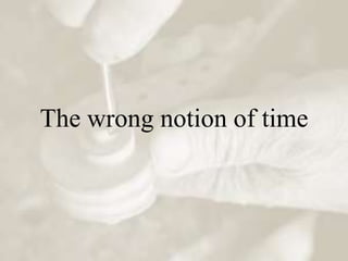 The wrong notion of time
 