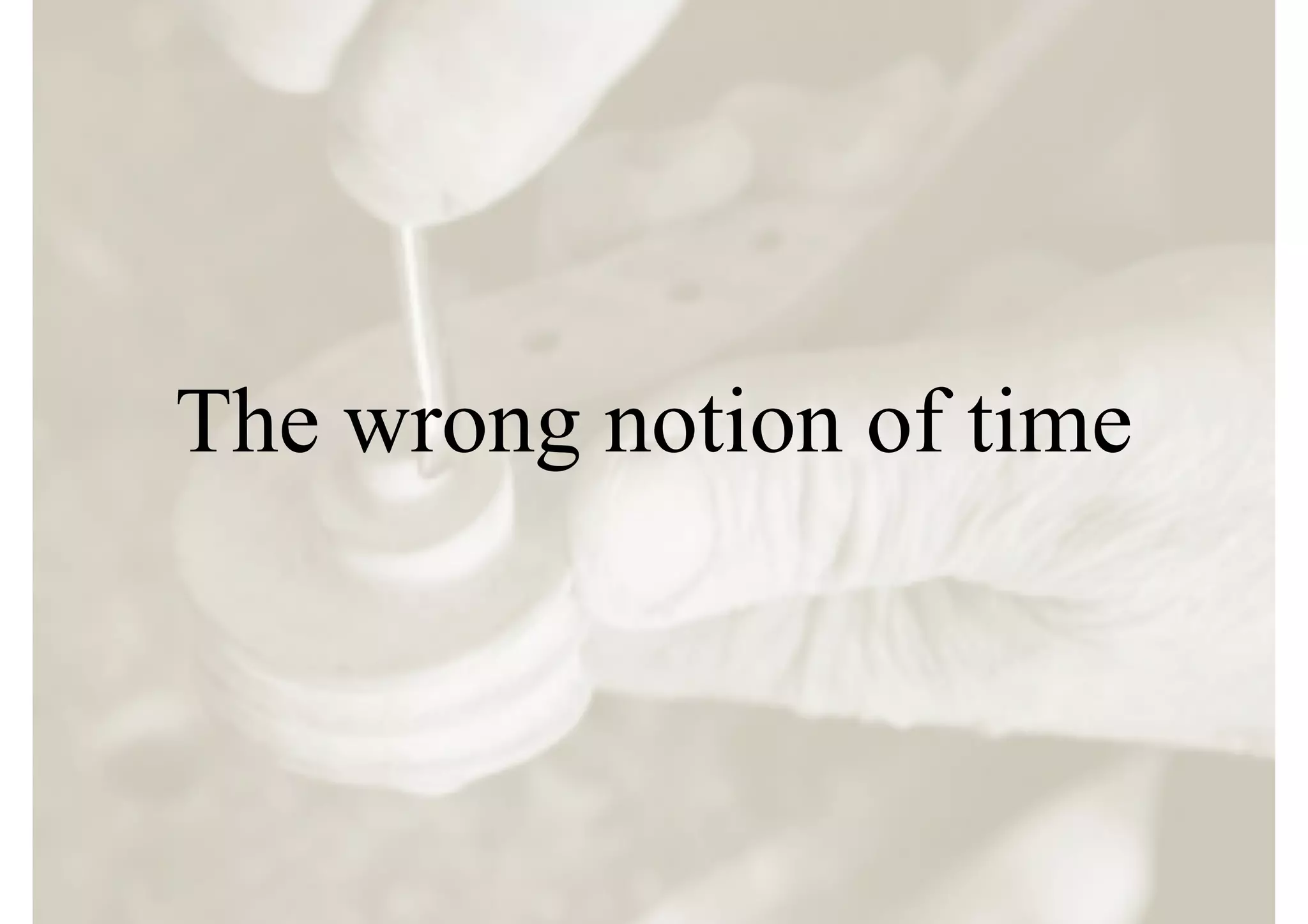 The wrong notion of time
 