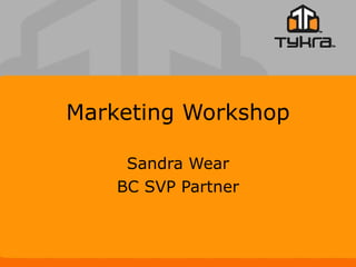 Marketing Workshop Sandra Wear BC SVP Partner 
