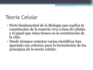 Principios de la Teoría Celular Histórica1.- Todo en los seres vivos está formado por células o productos secretados por las células.