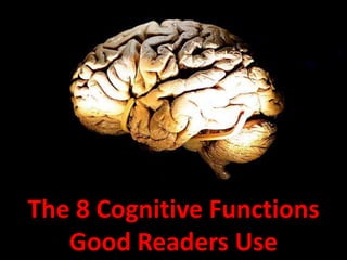 Instructional Design



The 8 Cognitive Functions
   Good Readers Use
 