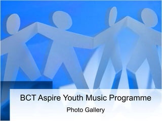 BCT Aspire Youth Music Programme
Photo Gallery
 