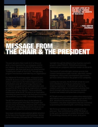 We have lived up to
our brand promise
“enabling the groWth
of tech in bc”.
– Paul gorTon
Chairman
Message froM
the Chair &...