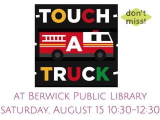 at Berwick Public Library
saturday, August 15 10:30-12:30
don't
miss!
 