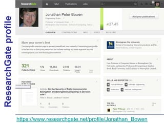 ResearchGate profile 
https://www.researchgate.net/profile/Jonathan_Bowen  