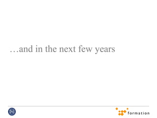 …and in the next few years
 