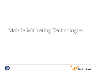 Mobile Marketing Technologies
 