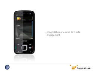 JOIN



       ... it only takes one word to create
          engagement
 