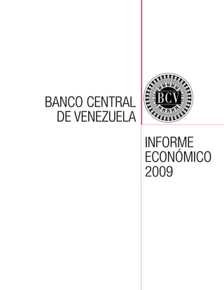 BANCO CENTRAL
  DE VENEZUELA
                 INFORME
                 ECONÓMICO
                 2009
 