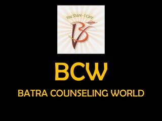 BCW
BATRA COUNSELING WORLD

 