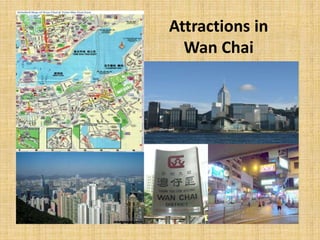 Attractions in
Wan Chai
 