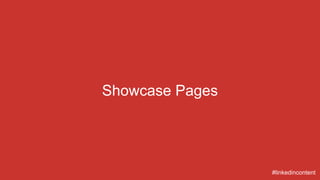 Showcase Pages 
#linkedincontent 
 