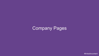 Company Pages 
#linkedincontent 
 