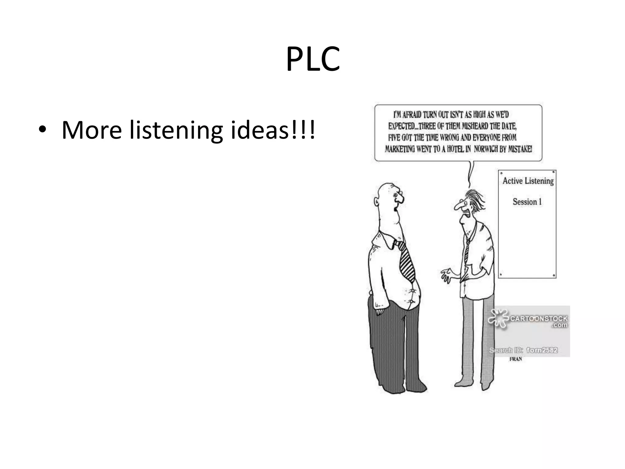 PLC
• More listening ideas!!!
 