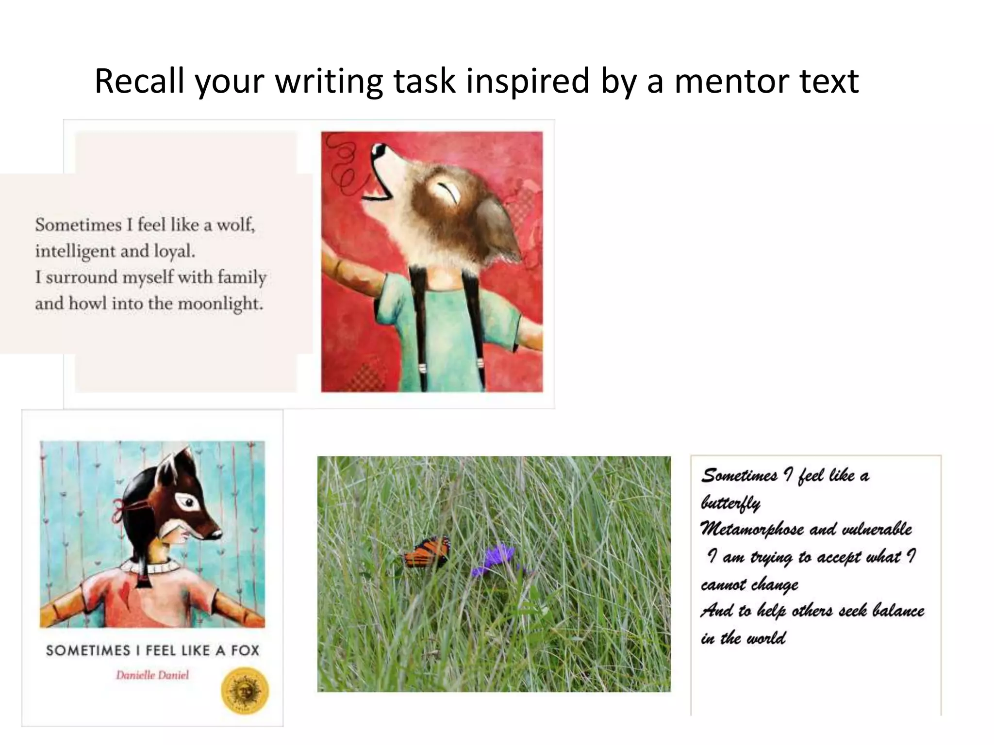 Recall your writing task inspired by a mentor text
 