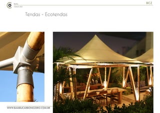 WWW.BAMBUCARBONOZERO.COM.BR
BCZ
Tendas - Ecotendas
 
