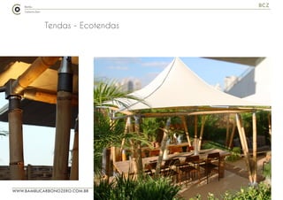 WWW.BAMBUCARBONOZERO.COM.BR
BCZ
Tendas - Ecotendas
 