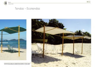 WWW.BAMBUCARBONOZERO.COM.BR
BCZ
Tendas - Ecotendas
 