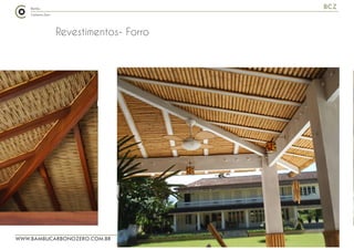 WWW.BAMBUCARBONOZERO.COM.BR
BCZ
Revestimentos- Forro
 