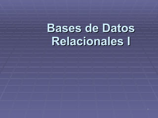 Bases de Datos Relacionales I 