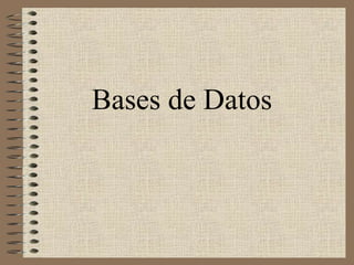 Bases de Datos 
 