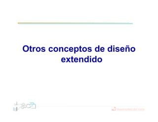 Otros conceptos de diseño
extendido
 