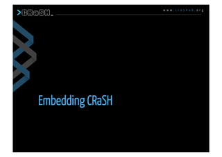 w w w . c r a s h u b . o r g
Embedding CRaSH
 