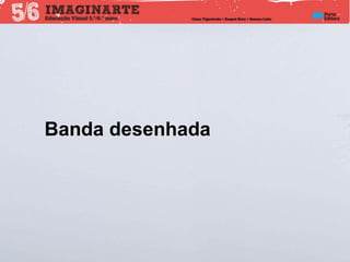 Teoria de Gestalt
Banda desenhada
 