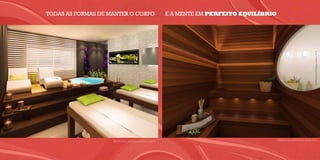 Todas as formas dE manTEr o corpo                              E a mEnTE Em pErfEITO EquILíBrIO




                                                                                                                                     perspectIva IlustratIva Da sauna a vapor
                                                                                                  perspectIva IlustratIva Da sauna seca
                    perspectIva IlustratIva Do BeautY center
 