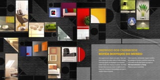 InspIrado nos charmosos
                       Hotéis Boutique do mundo
                       Uma viagem de arte, design e bom gosto. Talvez esta      Estilo visual único, interatividade, espaços temáticos,
                       seja a sentença que melhor defina os Hotéis Boutique,    alta qualidade de serviços e atmosfera moderna dão
                       charmosas opções de hospedagem que despertam             o tom deste conceito internacional que inspirou a
                       paixões mundo afora. Esqueça os padrões. Nos Hotéis      OAS Empreendimentos e a Faenge.
                       Boutique tudo é exclusivo, desde os objetos de arte e    Prepare-se para se surpreender.
                       design até a sensação de individualidade que inspira o
                       reduzido número de quartos.



Imagens IlustratIvas
 