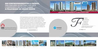 OAS EMprEENDIMENTOS E fAENgE,
Uma parcErIa dE sUcEsso QUE EsTÁ
consTrUIndo Em ÁGUas cLaras
A fELIcIDADE DE MuITA gENTE
                                                                                                  LAnÇAMEntOS dA OAS EMpREEndiMEntOS E dA FAEnGE nO diStRitO FEdERAL




             A OAS Empreendimentos é uma das mais conceituadas incorporadoras
             do mercado. Empresa tradicional e sólida, referência de empreendedorismo
             e desenvolvimento em todos os segmentos em que atua. Desde o lançamento
             de referências empresariais, como a Casa do Comércio (Salvador) e o WTC
             de São Paulo, a grandes obras residenciais, como AlphaVille Salvador e o Villaggio
             Panamby Horto Florestal (Salvador). São mais de 42.000 unidades habitacionais
             entregues, do alto luxo ao econômico, todas com a garantia de qualidade OAS.
             O que dá sentido a todo esse profissionalismo e capacidade de realização é um
             resultado muito especial: a satisfação dos seus clientes.
                                                                                                                                               www.faenge.com.br
                                   www.oasempreendimentos.com
 